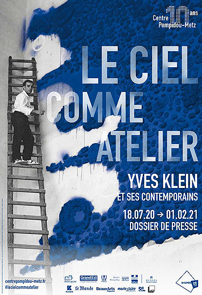 Exposition "Le Ciel Comme Atelier - Yves Klein et ses contemporains" au Centre Pompidou-Metz Exposition "Le Ciel Comme Atelier - Yves Klein et ses contemporains" au Centre Pompidou-Metz